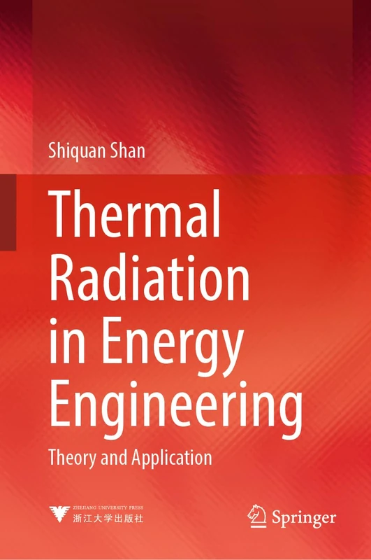 Thermal Radiation in Energy Engineering: Theory and Application