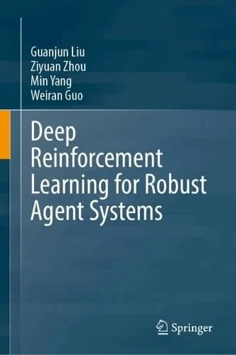 Deep Reinforcement Learning for Robust Agent Systems