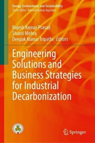 Engineering Solutions and Business Strategies for Industrial Decarbonization (Energy, Environment, and Sustainability)