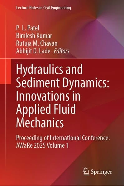 Hydraulics and Sediment Dynamics: Innovations in Applied Fluid Mechanics: Proceeding of International Conference: AWaRe 2025 Volume 1 (Lecture Notes in Civil Engineering, 950)