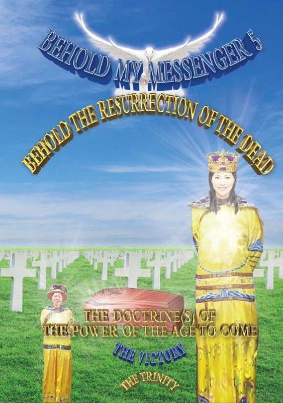 BEHOLD MY MESSENGER 5, BEHOLD THE RESURRECTION OF THE DEAD: THE DOCTRINE(S) OF THE POWER OF THE AGE TO COME - Image 1