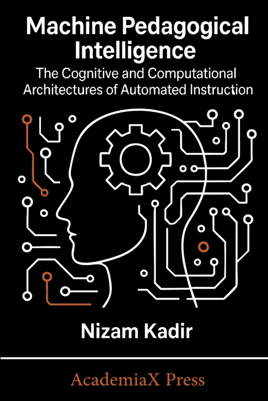 Machine Pedagogical Intelligence: The Cognitive and Computational Architectures of Automated Instruction