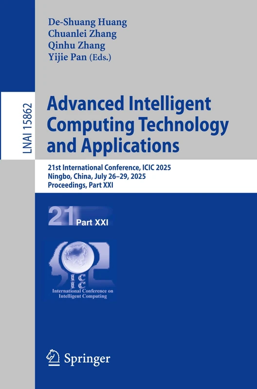 Advanced Intelligent Computing Technology and Applications: 21st International Conference, ICIC 2025, Ningbo, China, July 26–29, 2025, Proceedings, ... (Lecture Notes in Computer Science, 15862)