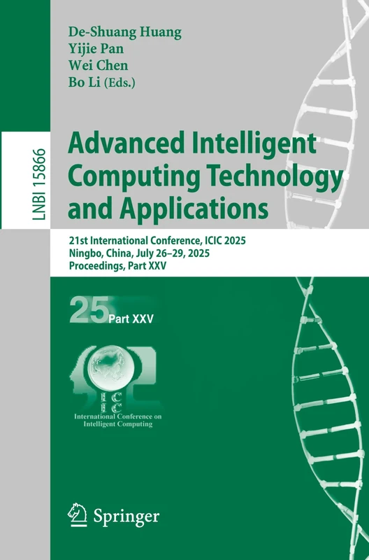 Advanced Intelligent Computing Technology and Applications: 21st International Conference, ICIC 2025, Ningbo, China, July 26–29, 2025, Proceedings, ... (Lecture Notes in Computer Science, 15866)