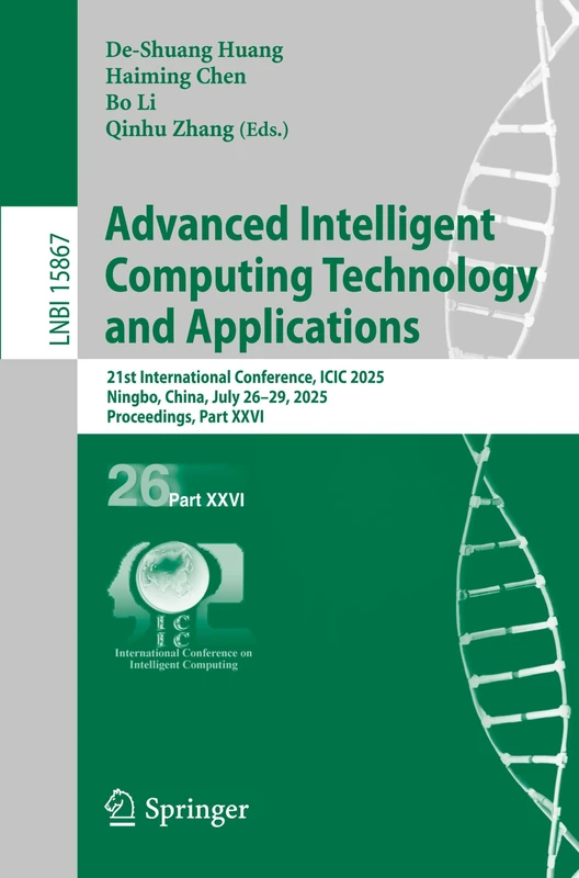 Advanced Intelligent Computing Technology and Applications: 21st International Conference, ICIC 2025, Ningbo, China, July 26–29, 2025, Proceedings, ... (Lecture Notes in Computer Science, 15867)