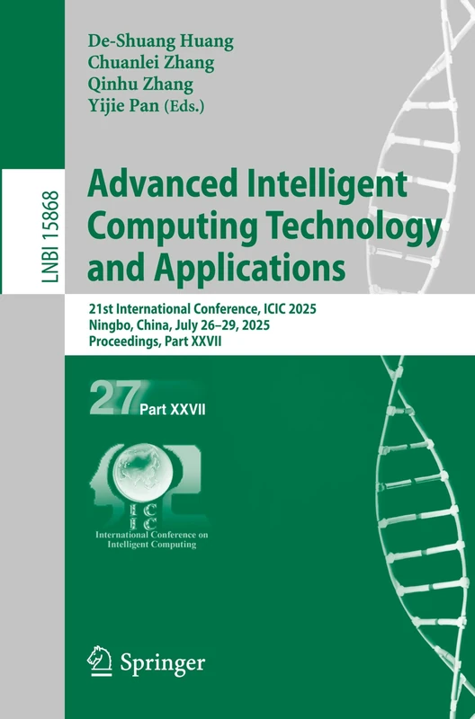 Advanced Intelligent Computing Technology and Applications: 21st International Conference, ICIC 2025, Ningbo, China, July 26–29, 2025, Proceedings, ... (Lecture Notes in Computer Science, 15868)
