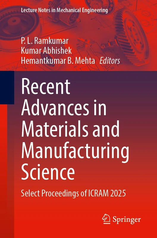 Recent Advances in Materials and Manufacturing Science: Select Proceedings of ICRAM 2025 (Lecture Notes in Mechanical Engineering)