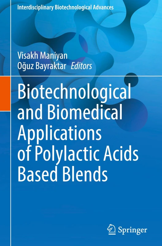 Biotechnological and Biomedical Applications of Polylactic Acids Based Blends (Interdisciplinary Biotechnological Advances) - Image 1