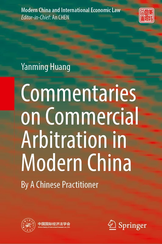 Commentaries on Commercial Arbitration in Modern China: By A Chinese Practitioner (Modern China and International Economic Law)