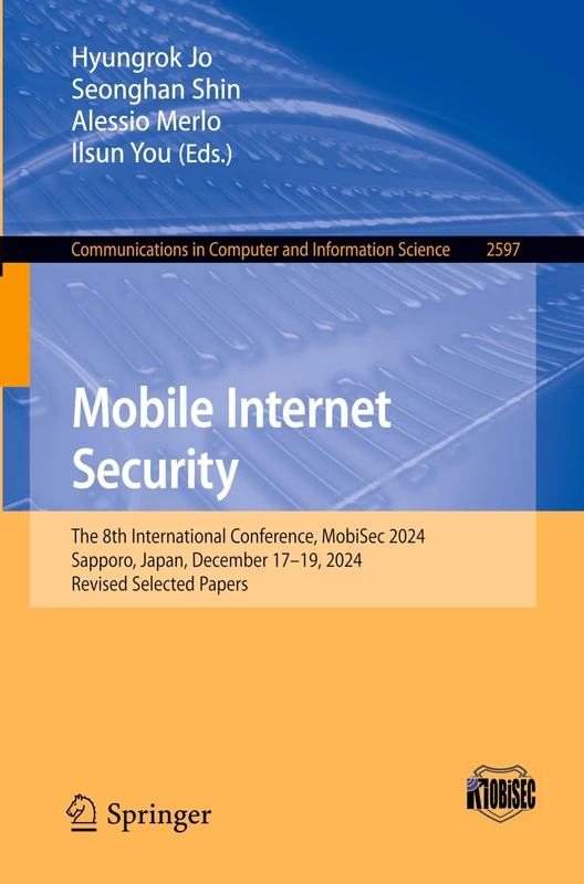 Mobile Internet Security: The 8th International Conference, MobiSec 2024, Sapporo, Japan, December 17–19, 2024, Revised Selected Papers