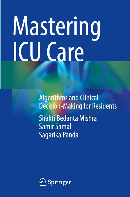 Mastering ICU Care: Algorithms and Clinical Decision-Making for Residents