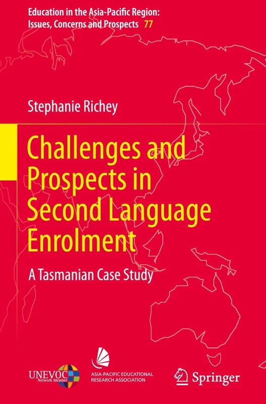 Challenges and Prospects in Second Language Enrolment: A Tasmanian Case Study: 77 (Education in the Asia-Pacific Region: Issues, Concerns and Prospects, 77)