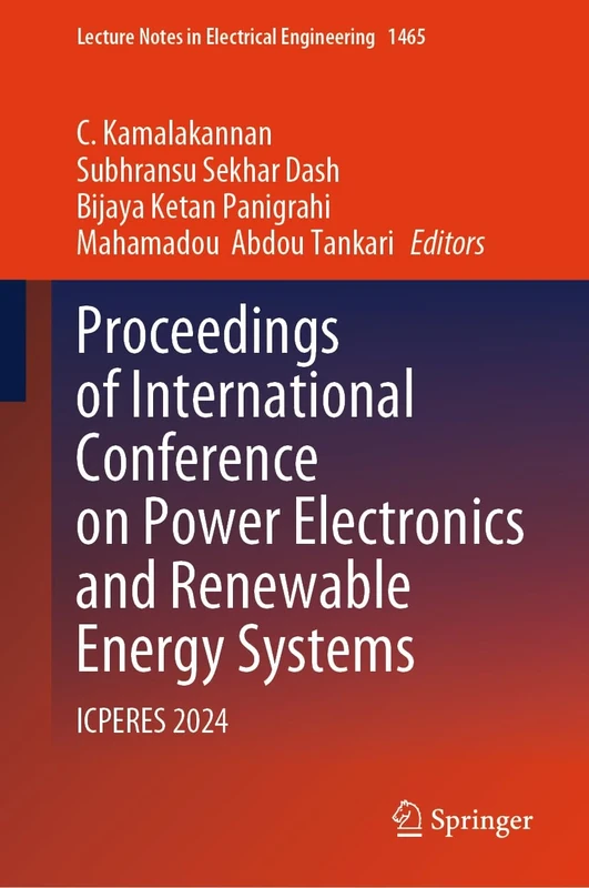 Proceedings of International Conference on Power Electronics and Renewable Energy Systems: ICPERES 2024: 1465 (Lecture Notes in Electrical Engineering, 1465)