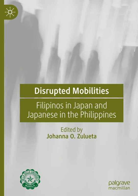 Disrupted Mobilities: Filipinos in Japan and Japanese in the Philippines