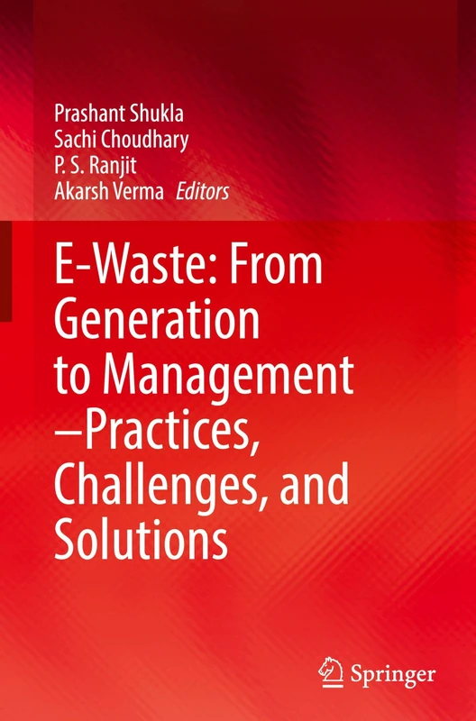 E-Waste: From Generation to Management–Practices, Challenges, and Solutions