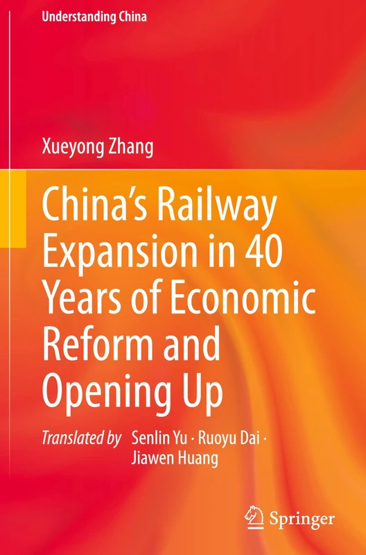 China’s Railway Expansion in 40 Years of Economic Reform and Opening Up (Understanding China)