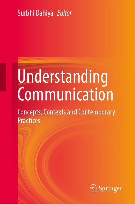 Understanding Communication: Concepts, Contexts and Contemporary Practices