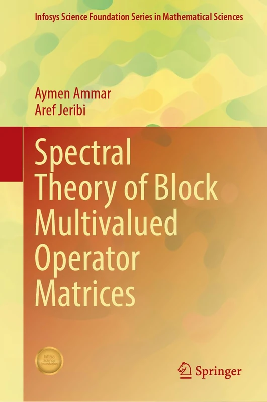 Spectral Theory of Block Multivalued Operator Matrices (Infosys Science Foundation Series)