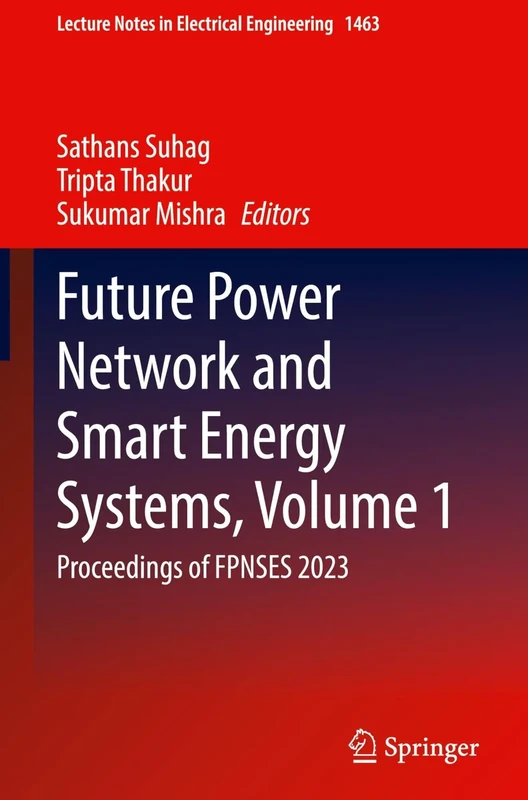 Future Power Network and Smart Energy Systems, Volume 1: Proceedings of FPNSES 2023: 1463 (Lecture Notes in Electrical Engineering, 1463)