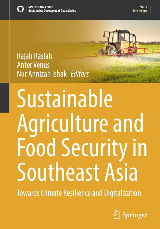 Sustainable Agriculture and Food Security in Southeast Asia: Towards Climate Resilience and Digitalization (Sustainable Development Goals Series)
