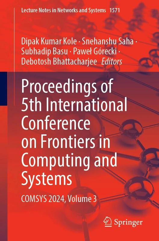 Proceedings of 5th International Conference on Frontiers in Computing and Systems: COMSYS 2024, Volume 3 (Lecture Notes in Networks and Systems, 1571)