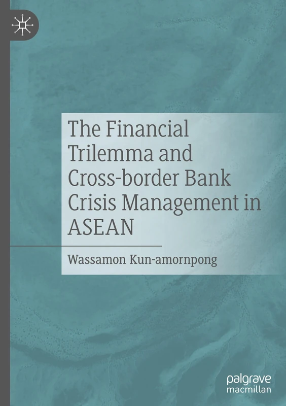 The Financial Trilemma and Cross-border Bank Crisis Management in ASEAN