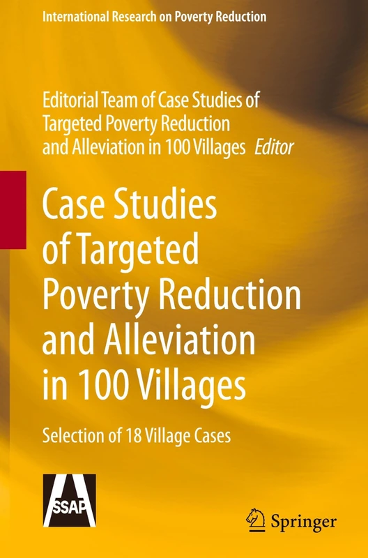 Case Studies of Targeted Poverty Reduction and Alleviation in 100 Villages: Selection of 18 Village Cases (International Research on Poverty Reduction)