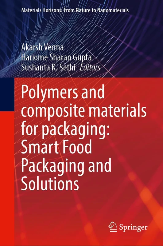 Polymers and Composite Materials for Packaging: Smart Food Packaging and Solutions (Materials Horizons: From Nature to Nanomaterials)