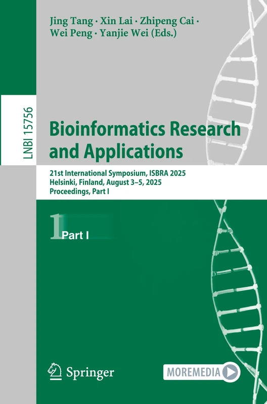 Bioinformatics Research and Applications: 21st International Symposium, ISBRA 2025, Helsinki, Finland, August 3–5, 2025, Proceedings, Part I: 15756 (Lecture Notes in Computer Science, 15756)