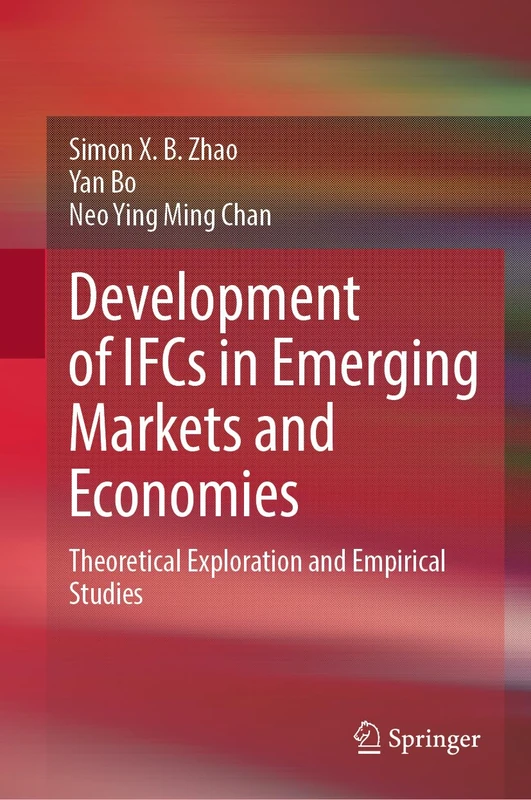 Development of IFCs in Emerging Markets and Economies: Theoretical Exploration and Empirical Studies