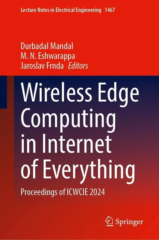 Wireless Edge Computing in Internet of Everything: Proceedings of ICWCIE 2024: 1467 (Lecture Notes in Electrical Engineering, 1467)