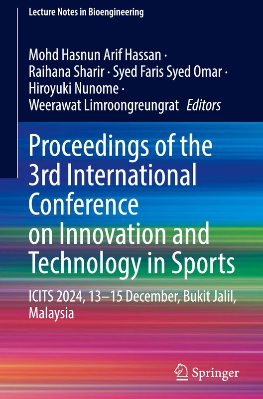 Proceedings of the 3rd International Conference on Innovation and Technology in Sports: ICITS 2024, 13–15 December, Bukit Jalil, Malaysia (Lecture Notes in Bioengineering)
