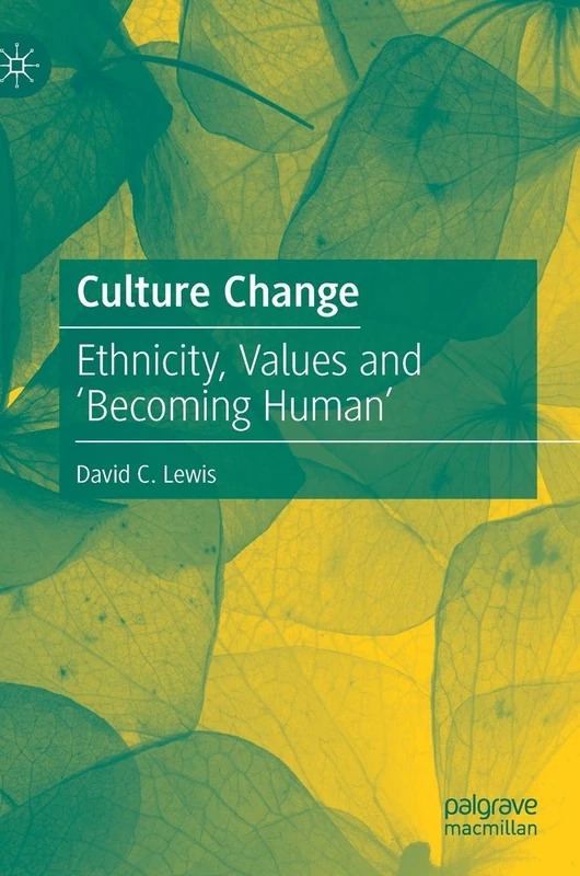 Culture Change: Ethnicity, Values and ‘Becoming Human’
