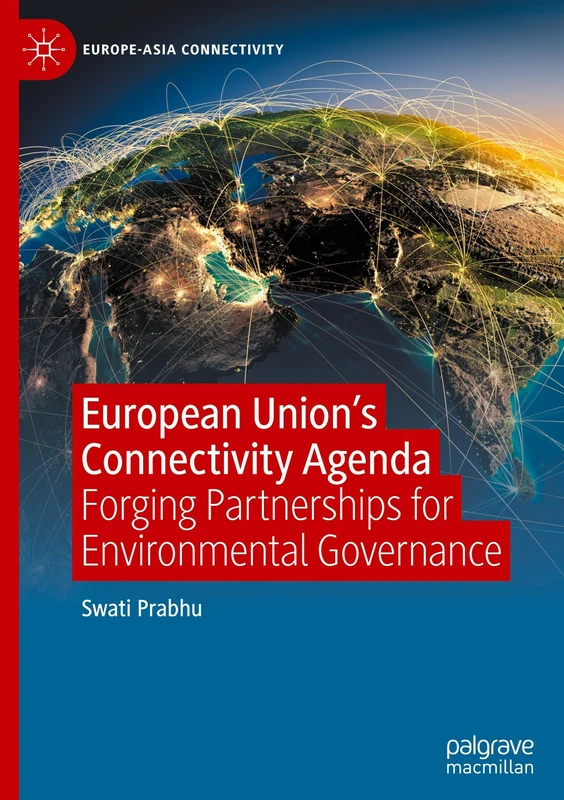 European Union's Connectivity Agenda: Forging Partnerships for Environmental Governance (Europe-Asia Connectivity)