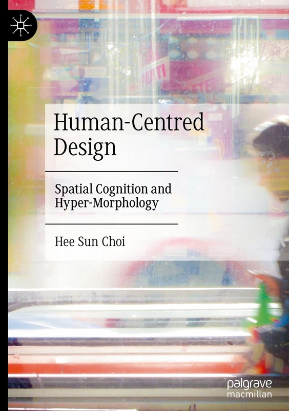 Human-Centred Design: Spatial Cognition and Hyper-Morphology