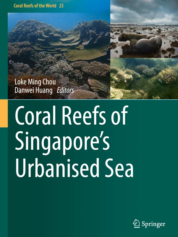 Coral Reefs of Singapore's Urbanised Sea (Coral Reefs of the World, 23)