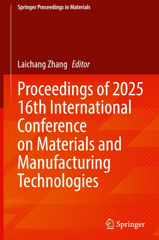 Proceedings of 2025 16th International Conference on Materials and Manufacturing Technologies: 92 (Springer Proceedings in Materials, 92)