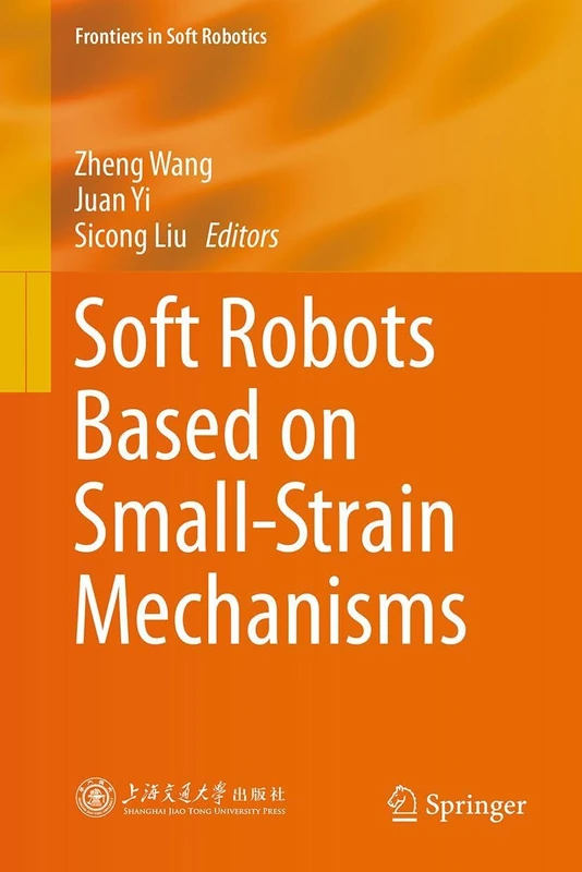 Springer - Soft Robots Based on Small-Strain Mechanisms
