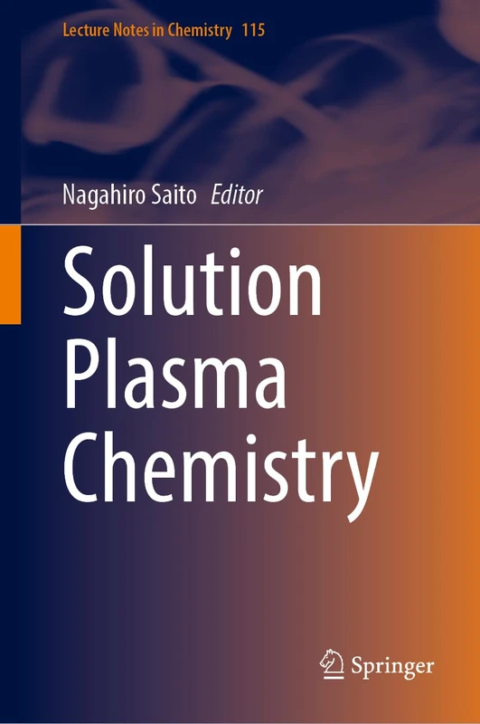 Solution Plasma Chemistry (Lecture Notes in Chemistry, 115) - Image 1