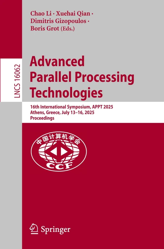 Advanced Parallel Processing Technologies: 16th International Symposium, APPT 2025, Athens, Greece, July 13-16, 2025, Proceedings (Lecture Notes in Computer Science, 16062)