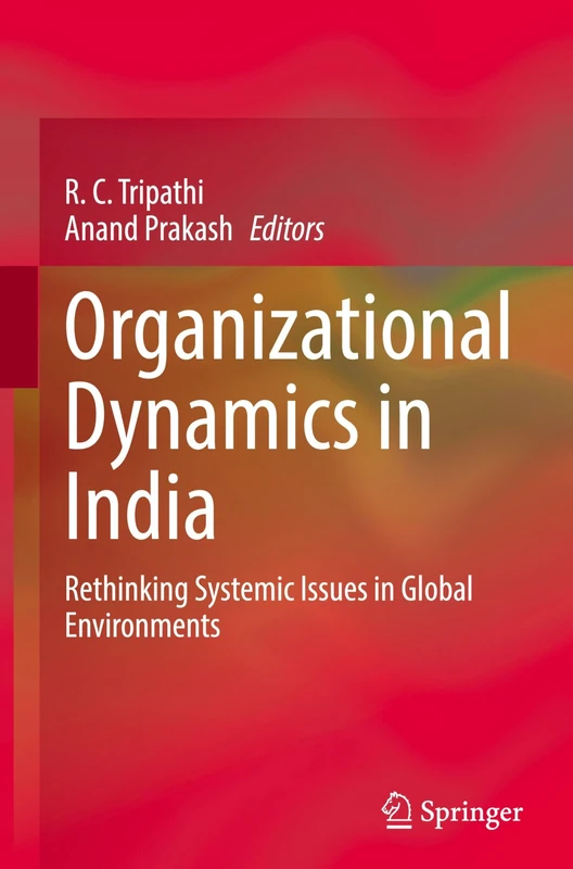 Organizational Dynamics in India: Rethinking Systemic Issues in Global Environments