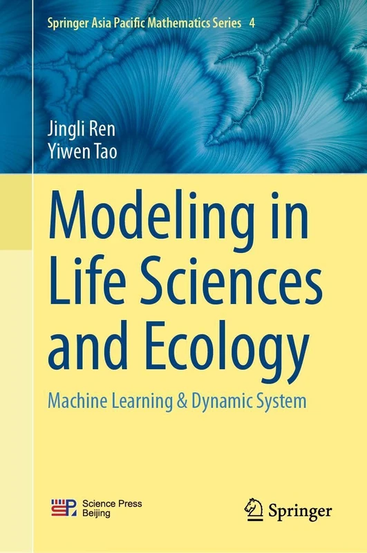 Modeling in Life Sciences and Ecology: Machine Learning and Dynamical Systems (Springer Asia Pacific Mathematics Series, 4)