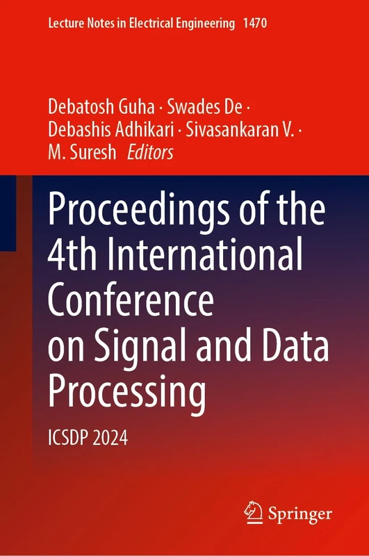 Proceedings of the 4th International Conference on Signal and Data Processing: ICSDP 2024 (Lecture Notes in Electrical Engineering, 1470)