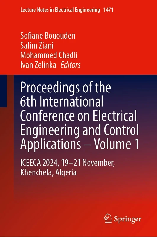Proceedings of the 6th International Conference on Electrical Engineering and Control Applications – Volume 1: ICEECA 2024, 19–21 November, Khenchela, ... Notes in Electrical Engineering, 1471)