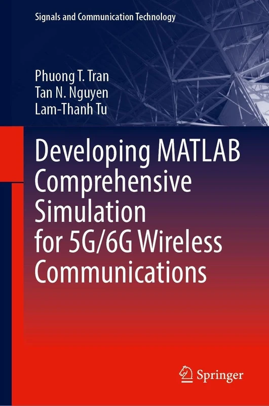 Developing MATLAB Comprehensive Simulation for 5G/6G Wireless Communications (Signals and Communication Technology)