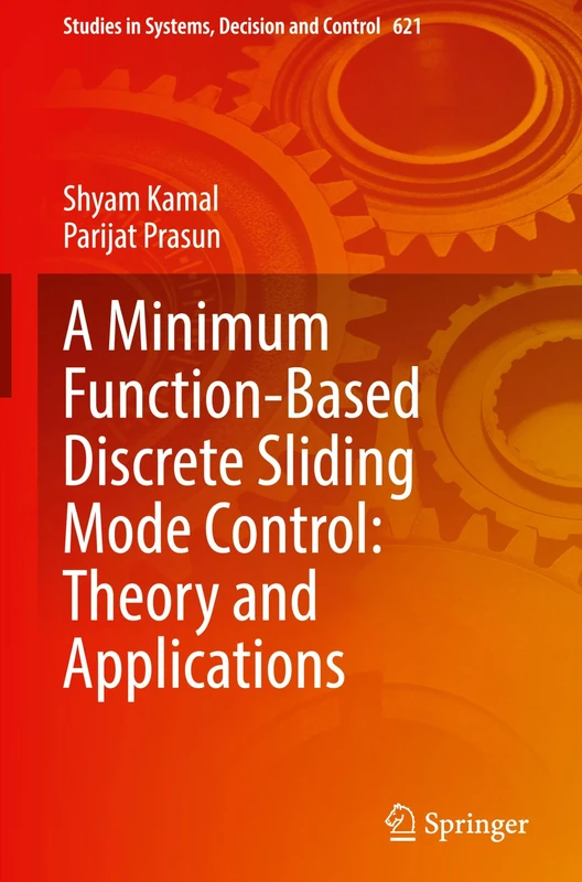 A Minimum Function-Based Discrete Sliding Mode Control: Theory and Applications (Studies in Systems, Decision and Control, 621)