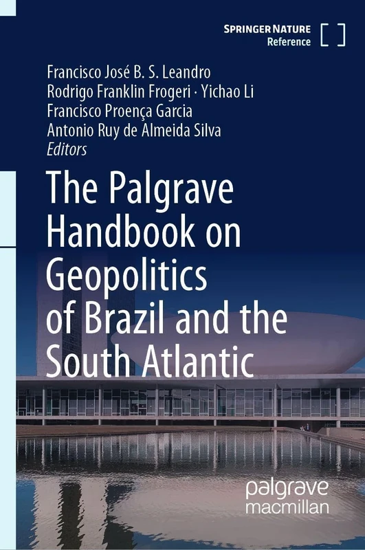 The Palgrave Handbook on Geopolitics of Brazil and the South Atlantic (Handbooks in Politics and International Relations)