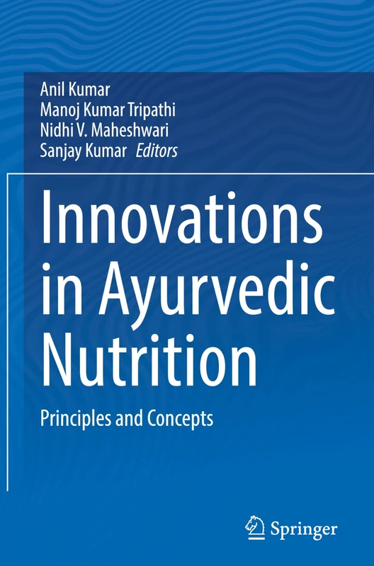 Innovations in Ayurvedic Nutrition: Principles and Concepts