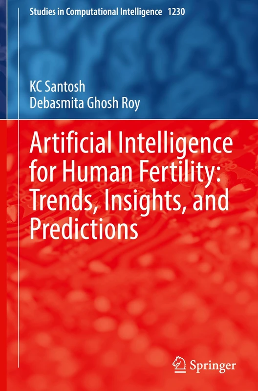 Artificial Intelligence for Human Fertility: Trends, Insights, and Predictions (Studies in Computational Intelligence, 1230)