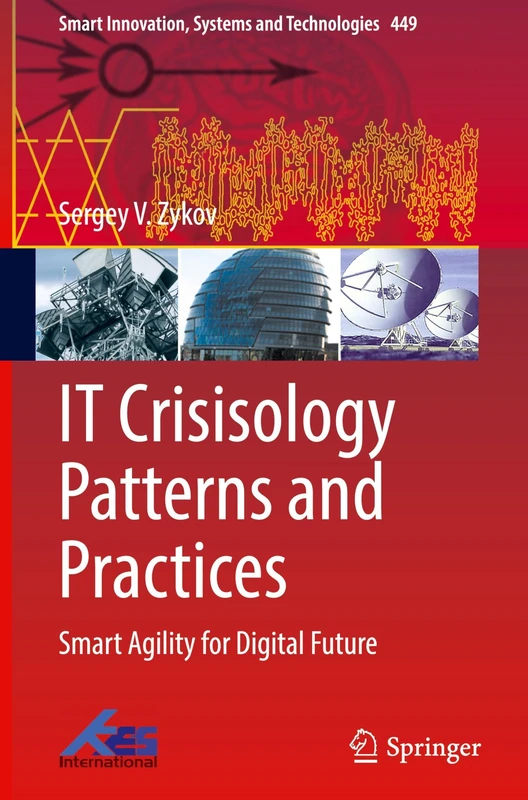 IT Crisisology Patterns and Practices: Smart Agility for Digital Future (Smart Innovation, Systems and Technologies, 449)
